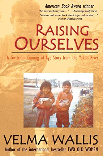 Stock image for Raising Ourselves: A Gwitch'in Coming of Age Story from the Yukon River for sale by Russell Books