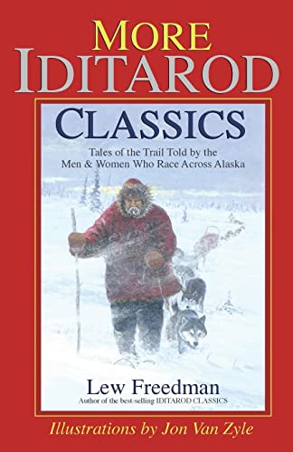 Imagen de archivo de More Iditarod Classics: Tales of the Trail from the Men & Women Who Race Across Alaska a la venta por Once Upon A Time Books
