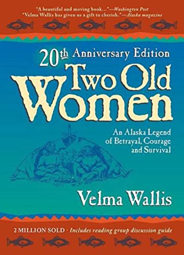9780972494496: Two Old Women: An Alaska Legend of Betrayal, Courage and Survival