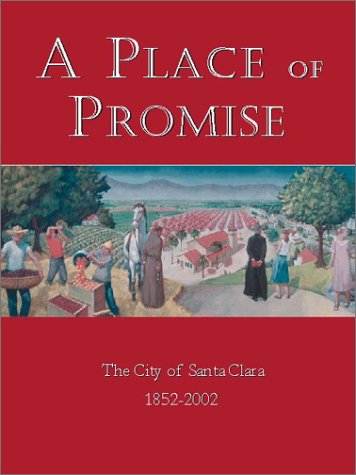 Stock image for A Place of Promise: the City of Santa Clara 1852-2002 for sale by St Vincent de Paul of Lane County