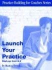 Beispielbild fr Launch Your Practice: Start-up from A to Z zum Verkauf von Phatpocket Limited