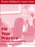 Stock image for Fill Your Practice: Building Your Marketing Machine for sale by ThriftBooks-Dallas