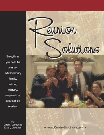 Beispielbild fr Reunion Solutions : Everything You Need to Plan an Extraordinary Family, School, Military, Corporate or Association Reunion zum Verkauf von Better World Books