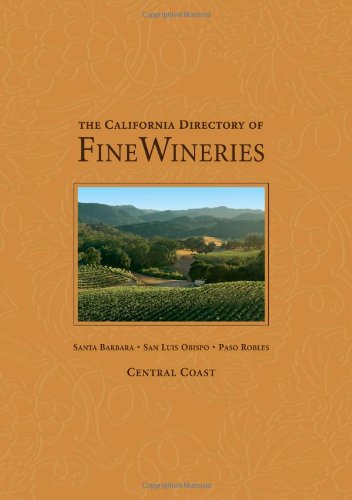 9780972499309: The California Directory of Fine Wineries: Central Coast: Santa Barbara, San Luis Obispo, Paso Robles
