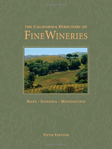 Stock image for The California Directory of Fine Wineries: Napa, Sonoma, Mendocino for sale by HPB-Emerald