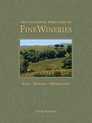 Stock image for The California Directory of Fine Wineries : Napa, Sonoma, Mendocino for sale by Better World Books
