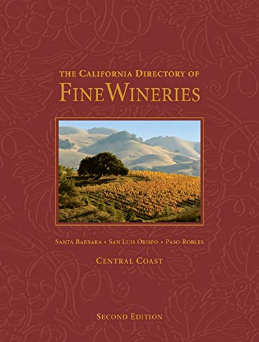 Stock image for The California Directory of Fine Wineries: Central Coast: Santa Barbara, San Luis Obispo, Paso Robles for sale by SecondSale