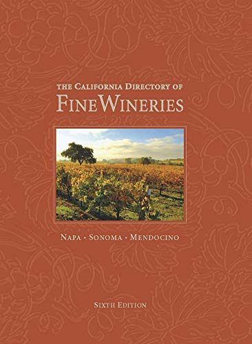 Stock image for The California Directory of Fine Wineries: Napa, Sonoma, Mendocino for sale by Wonder Book