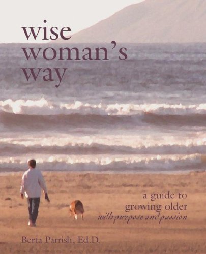 Stock image for Wise Woman's Way: A Guide to Growing Older with Purpose and Passion for sale by Jenson Books Inc