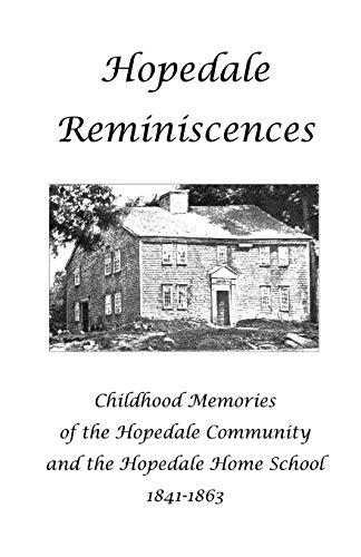 Stock image for Hopedale Reminiscences: Childhood Memories of the Hopedale Community and the Hopedale Home School 1841-1863 for sale by austin books and more