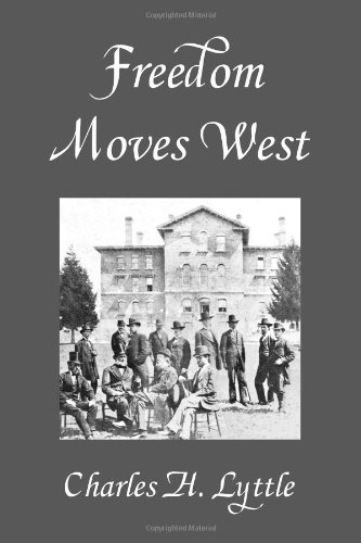 9780972501767: Freedom Moves West: A History of the Western Unitarian Conference, 1852-1952 by Charles H. Lyttle (2006-06-15)