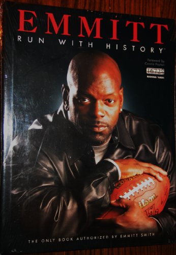 Emmitt, Run with History: The Only Book Authorized by Emmitt Smith