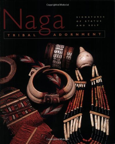 Stock image for Naga Tribal Adornment: Signatures of Status and Self for sale by GF Books, Inc.