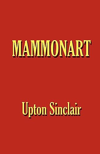 Stock image for Mammonart - An Essay in Economic Interpretation for sale by GF Books, Inc.