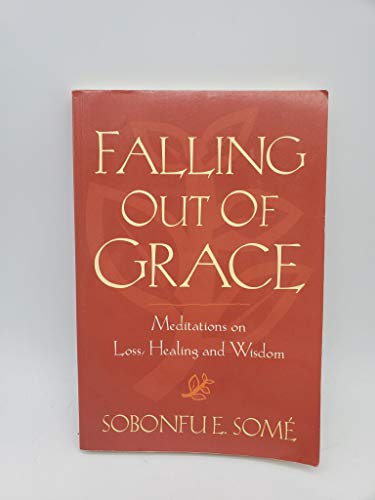 Stock image for Falling Out of Grace: Meditations on Loss, Healing and Wisdom for sale by GF Books, Inc.