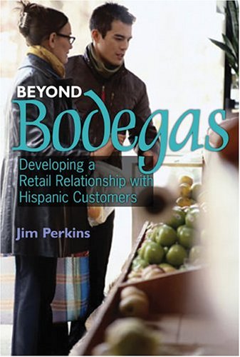 Stock image for Beyond Bodegas: Developing a Retail Relationship with Hispanic Customers for sale by SecondSale