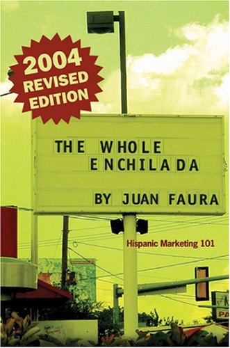 Beispielbild fr The Whole Enchilada : Hispanic Marketing 101 zum Verkauf von Better World Books