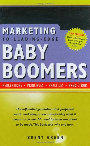 Imagen de archivo de Marketing to Leading-Edge Baby Boomers : Perceptions, Principles, Practices, Predictions a la venta por Better World Books