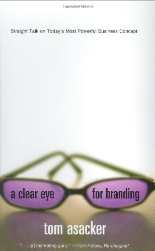 Imagen de archivo de A Clear Eye for Branding: Straight Talk on Today's Most Powerful Business Concept a la venta por Wonder Book