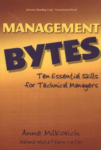 Stock image for Management Bytes: Ten Essential Skills for Technical Managers [Paperback] Milovich, Anne; White, Melanie and Carter, Karin for sale by Hay-on-Wye Booksellers