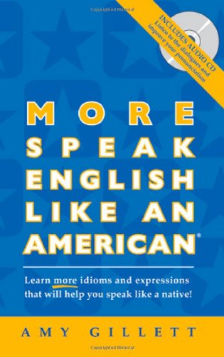 Stock image for More Speak English Like an American: Learn More Idioms & Expressions That Will Help You Speak Like a Native! for sale by ThriftBooks-Atlanta