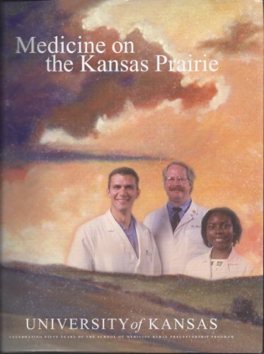 Beispielbild fr Medicine on the Kansas Prairie: University of Kansas School of Medicine zum Verkauf von HPB-Diamond