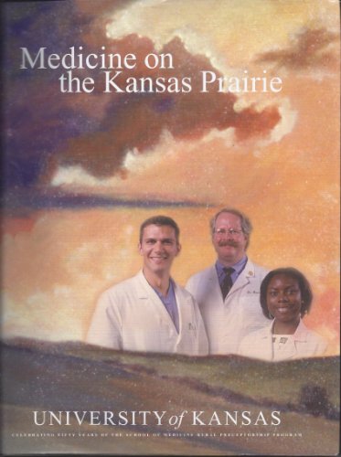 Stock image for Medicine on the Kansas Prairie: University of Kansas School of Medicine for sale by HPB-Diamond