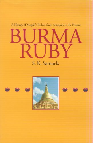 Stock image for Burma Ruby: A History of Mogok's Rubies from Antiquity to the Present for sale by ThriftBooks-Dallas