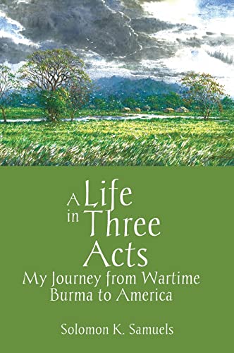 Stock image for A Life in Three Acts: My Journey from Wartime Burma to America for sale by Big River Books