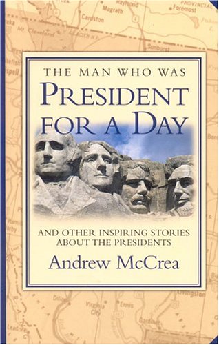 Imagen de archivo de The Man Who Was President For A Day: And other inspiring stories about the presidents a la venta por Hafa Adai Books