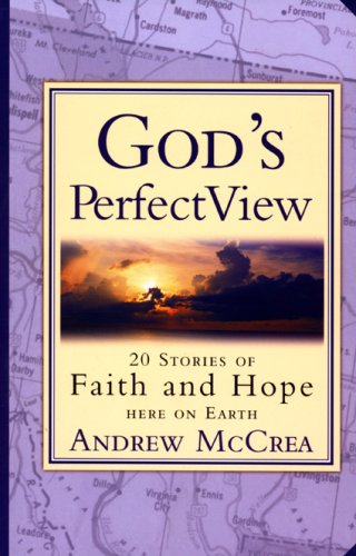 Stock image for God's Perfect View: 20 Stories of Faith and Hope Here on Earth for sale by The Book Spot