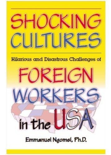 Stock image for Shocking Cultures: Hilarious and Disastrous Challenges of Foreign Workers in the USA for sale by HPB Inc.