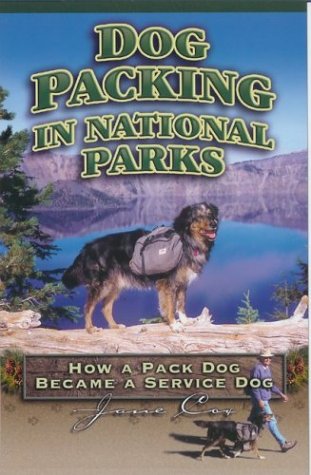 Dog Packing in National Parks: How a Pack Dog Became a Service Dog (9780972539302) by Jane Cox