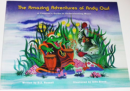 9780972539807: The Amazing Adventures of Andy Owl: A Children's Guide to Understanding Music