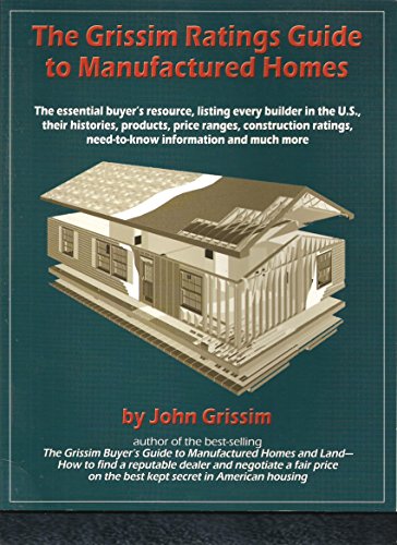 Stock image for The Grissim Ratings Guide to Manufactured Homes: The Essential Buyer's Resource, Listing Every Builder in the U.S., Their Histories, Products, Price . Need-to-Know Information and Much More for sale by HPB-Red