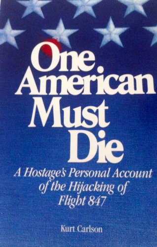 9780972545518: One American Must Die: A Hostage's Personal Account of the Hijacking of Flight 847