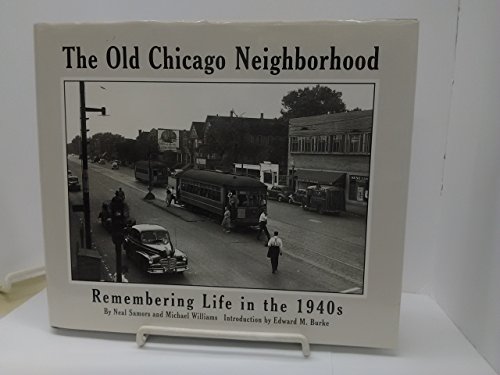 Stock image for The Old Chicago Neighborhood : Remembering Life in the 1940s for sale by Better World Books