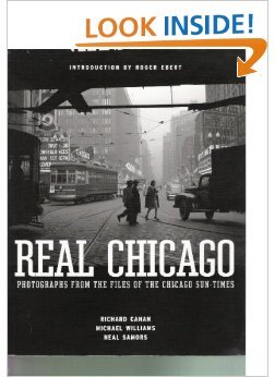 Beispielbild fr Real Chicago: Photographs from the Files of the Chicago Sun-Times zum Verkauf von Enterprise Books