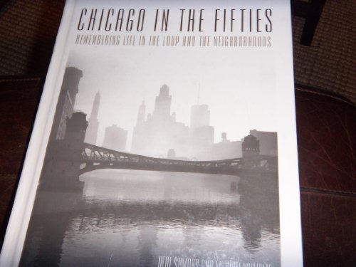 Beispielbild fr Chicago in the Fifties: Remembering Life in the Loop and the Neighborhoods zum Verkauf von SecondSale