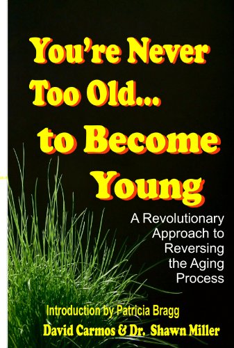 9780972548809: You Are Never Too Old to Become Young: A Revolutionary Approach to Reversing the Aging Process