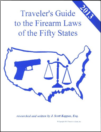 9780972548946: 2013 United States Traveler's Guide to the Firearm Laws of the 50 States (Gun Laws for all Fifty States, 17th Edition)