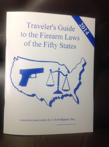 9780972548953: 2014 United States Traveler's Guide to the Firearm Laws of the 50 States (Gun Laws for All Fifty States, 18th Edition)