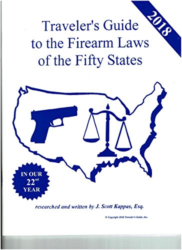 9780972548991: 2018 Traveler's Guide to the Firearm Laws of the F