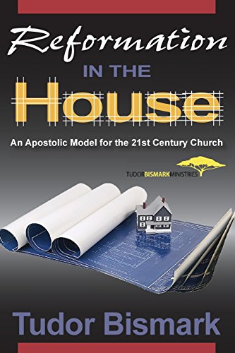 Stock image for Reformation in the House: An Apostolic Model for the 21st Century Church for sale by SecondSale