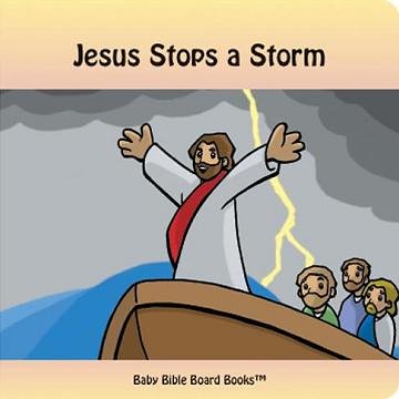 Jesus Stops a Storm (Baby Bible Board Books Collection 1-Stories of Jesus) (9780972554633) by Bolme, Edward; Bolme, Sarah; Tim Gillette