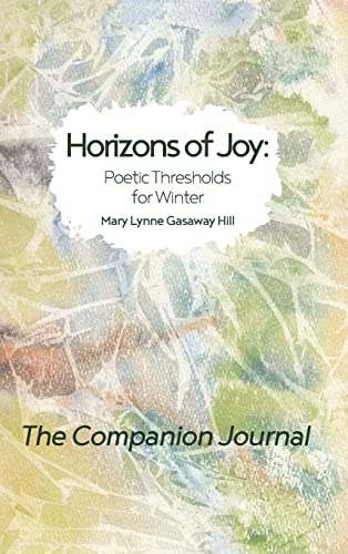 Beispielbild fr Horizons of Joy: Poetic Thresholds for Winter - The Companion Journal (Andrea Ptak) zum Verkauf von Bookmonger.Ltd