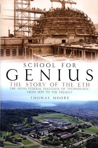 Beispielbild fr School for Genius: The Story of the ETH --The Swiss Federal Institute of Technology, from 1855 to the Present zum Verkauf von Wonder Book