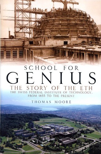 9780972557221: School for Genius: The Story of the Swiss Federal Institute of Technology, from 1855 to the Present