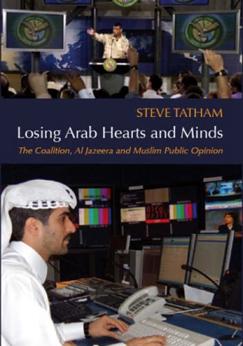 Stock image for Losing Arab Hearts and Minds: The Coalition, Al Jazeera and Muslim Public Opinion for sale by St Vincent de Paul of Lane County