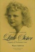 9780972557306: Little Sister: Tragedy of Premature Love